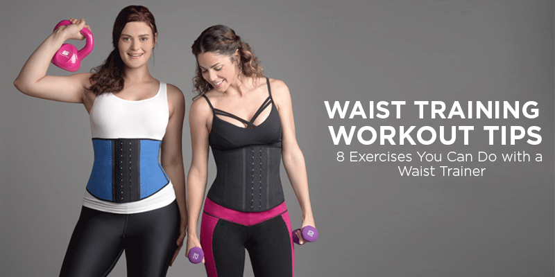 Waist Trainer Workouts: 8 Exercises You Can Do with a Waist Trainer -  Hourglass Angel