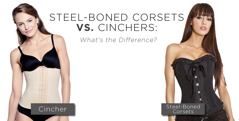Steel-Boned Corsets Vs. Cinchers: What's the Difference