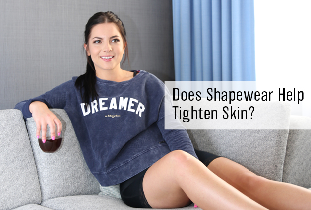 The Truth About Shapewear: Does Wearing Shapewear Help Tighten Skin