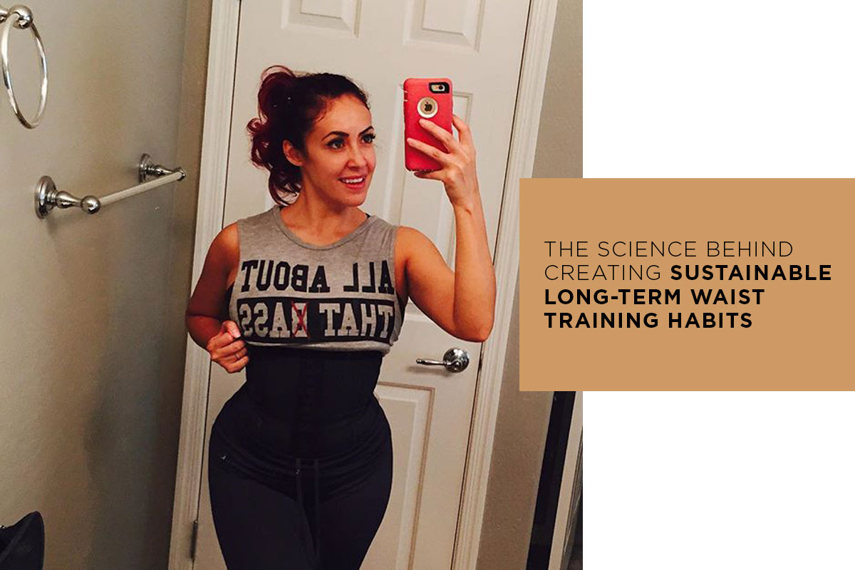 The Science Behind Creating Sustainable, Long-Term Waist Training Habits -  Hourglass Angel